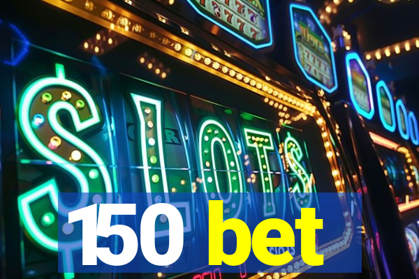 150 bet